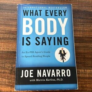 What Every Body Is Saying By Joe Navarro